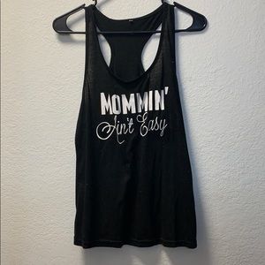 Mommin ain’t easy tank